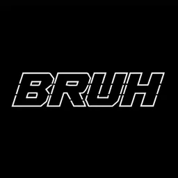BRUH